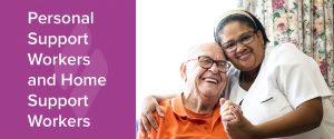 Personal Support workers and home support workers